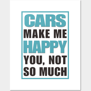 Cars Make Me Happy Posters and Art